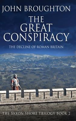 The Great Conspiracy: The Decline of Roman Britain