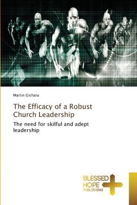 The Efficacy of a Robust Church Leadership