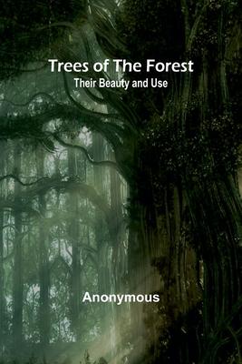 Trees of the Forest: Their Beauty and Use