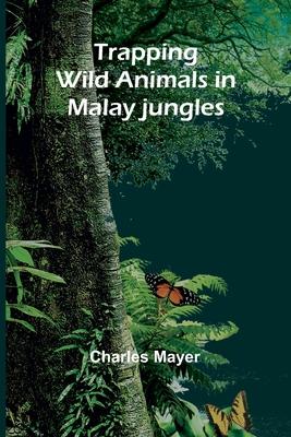 Trapping wild animals in Malay jungles