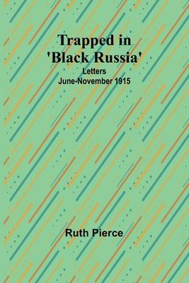 Trapped in ’Black Russia’: Letters June-November 1915