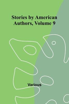 Stories by American Authors, Volume 9