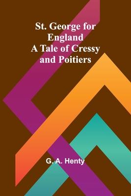 St. George for England: A Tale of Cressy and Poitiers