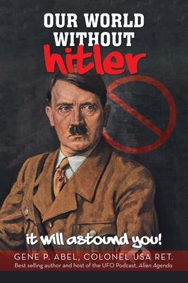 Our World Without Hitler: It Will Astound You!