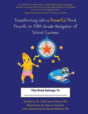 Transforming Into a Powerful Third, Fourth, or Fifth Grade Navigator of School Success