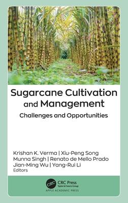 Sugarcane Cultivation and Management: Challenges and Opportunities