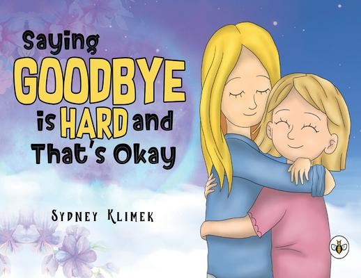 Saying Goodbye is Hard, and That’s Okay