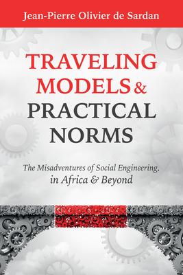 Traveling Models and Practical Norms: The Misadventures of Social Engineering in Africa and Beyond