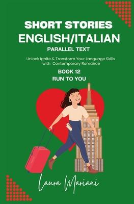 Short Stories in English/Italian - Parallel Text: Unlock Ignite & Transform Your Language Skills with Contemporary Romance