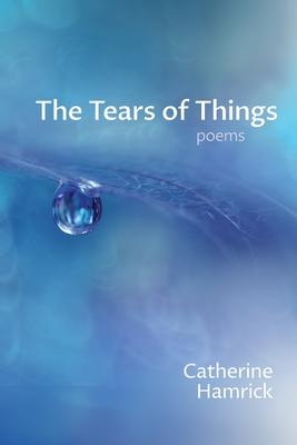 The Tears of Things: Poems