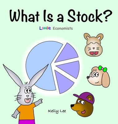 What Is a Stock?: Little Kids’ First Book on Stocks, Perfect for Children Ages 4-8