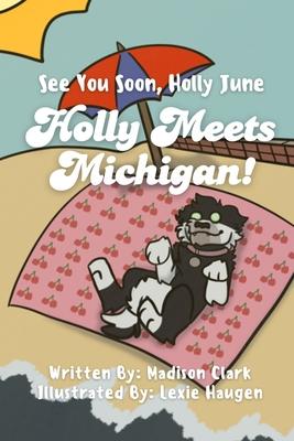 See You Soon Holly June: Holly Meets Michigan!