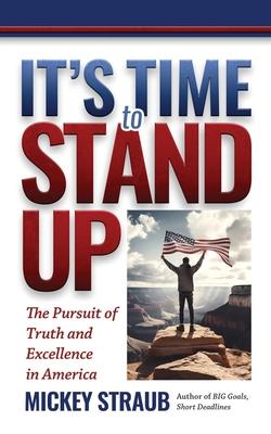 It’s Time to Stand Up: The Pursuit of Truth and Excellence in America