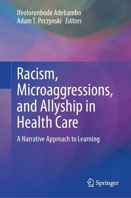 Racism, Microaggressions, and Allyship in Health Care: A Narrative Approach to Learning