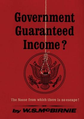 Government Garanteed Income?: The Noose from Which There is No Escape!