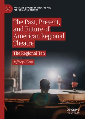 The Past, Present, and Future of American Regional Theatre: The Regional Ten