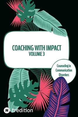 Coaching with impact Volume 3: Counseling in Communication Disorders