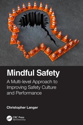 Mindful Safety: A Multi-Level Approach to Improving Safety Culture and Performance