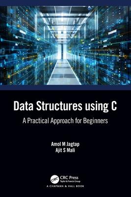 Data Structures Using C: A Practical Approach for Beginners