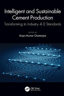 Intelligent and Sustainable Cement Production: Transforming to Industry 4.0 Standards