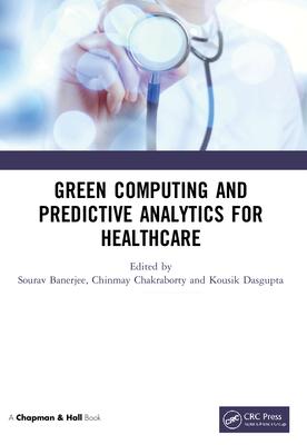 Green Computing and Predictive Analytics for Healthcare