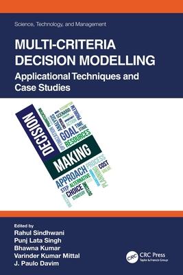 Multi-Criteria Decision Modelling: Applicational Techniques and Case Studies