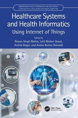 Healthcare Systems and Health Informatics: Using Internet of Things