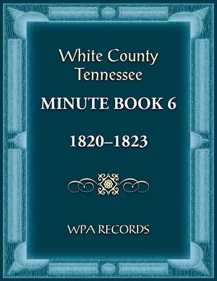 White County, Tennessee Minute Book 6, 1820-1823