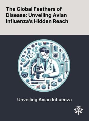 The Global Feathers of Disease: Unveiling Avian Influenza’s Hidden Reach