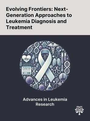 Evolving Frontiers: Next-Generation Approaches to Leukemia Diagnosis and Treatment