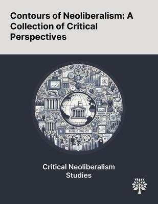 Contours of Neoliberalism: A Collection of Critical Perspectives