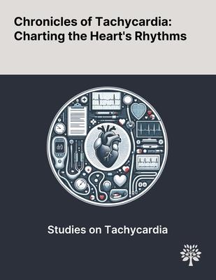 Chronicles of Tachycardia: Charting the Heart’s Rhythms