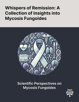 Whispers of Remission: A Collection of Insights Into Mycosis Fungoides