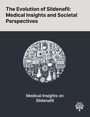 The Evolution of Sildenafil: Medical Insights and Societal Perspectives