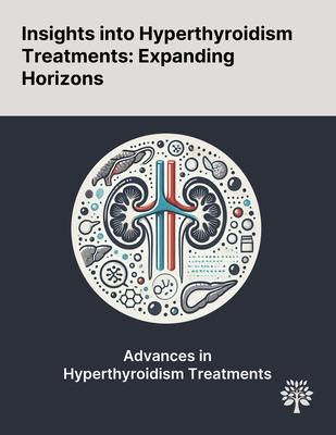 Insights Into Hyperthyroidism Treatments: Expanding Horizons