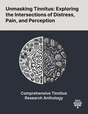 Unmasking Tinnitus: Exploring the Intersections of Distress, Pain, and Perception