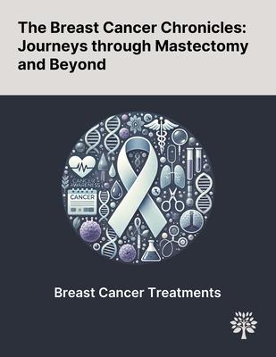 The Breast Cancer Chronicles: Journeys Through Mastectomy and Beyond