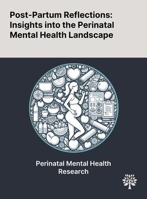 Post-Partum Reflections: Insights Into the Perinatal Mental Health Landscape