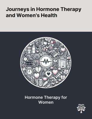 Journeys in Hormone Therapy and Women’s Health