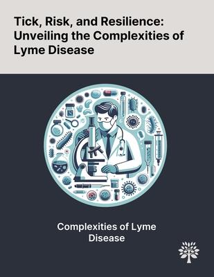 Tick, Risk, and Resilience: Unveiling the Complexities of Lyme Disease