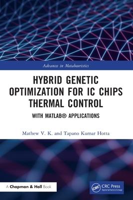 Hybrid Genetic Optimization for IC Chips Thermal Control: With Matlab(r) Applications