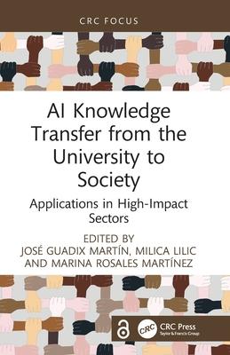 AI Knowledge Transfer from the University to Society: Applications in High-Impact Sectors