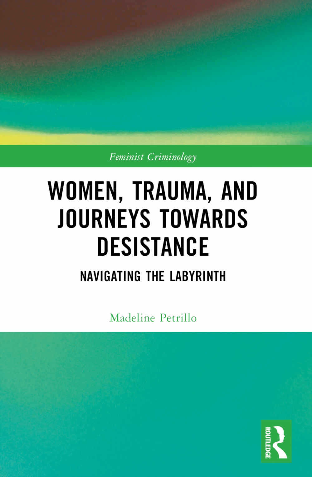 Women, Trauma, and Journeys Towards Desistance: Navigating the Labyrinth