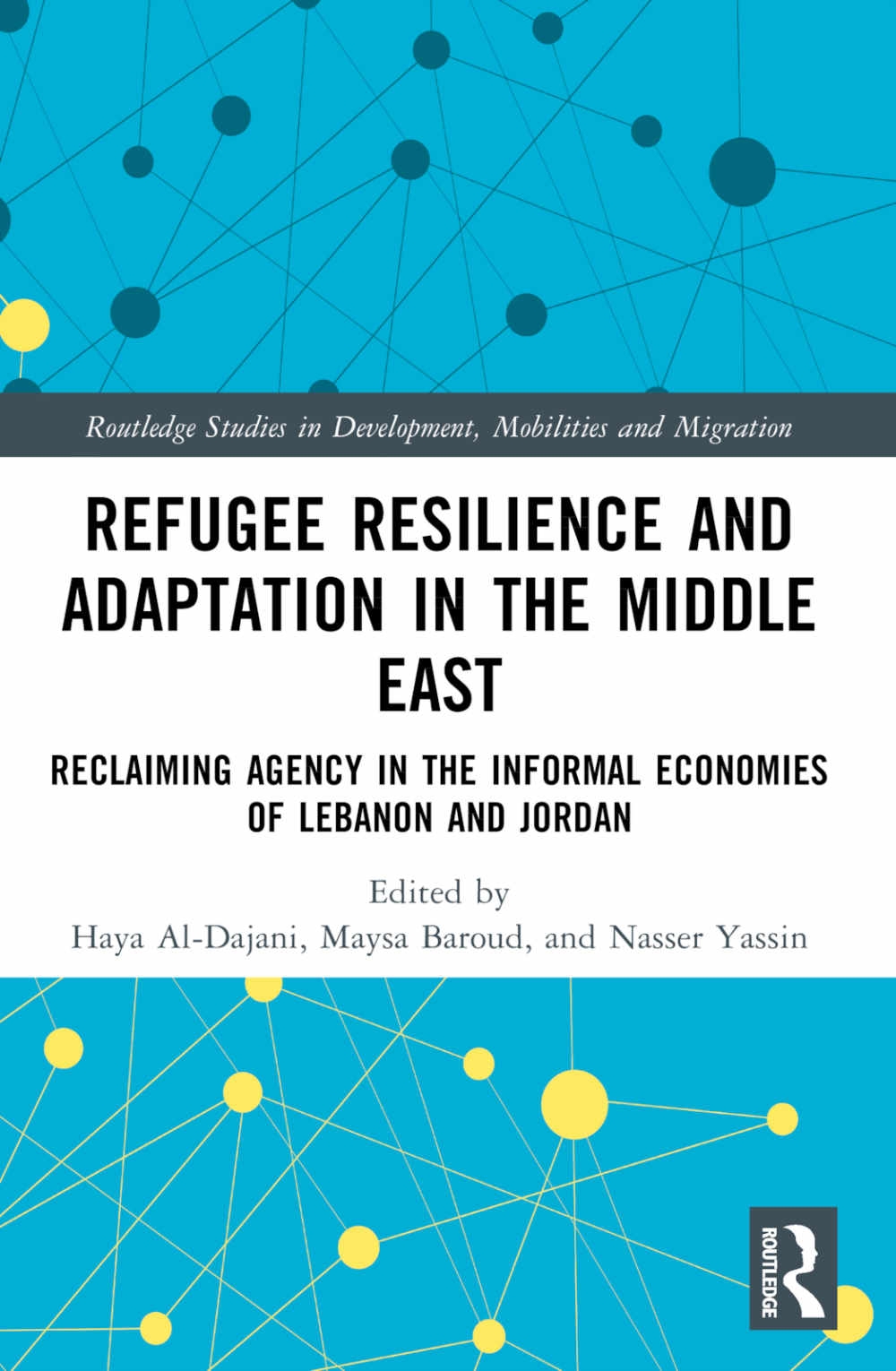 Refugee Resilience and Adaptation in the Middle East: Reclaiming Agency in the Informal Economies of Lebanon and Jordan