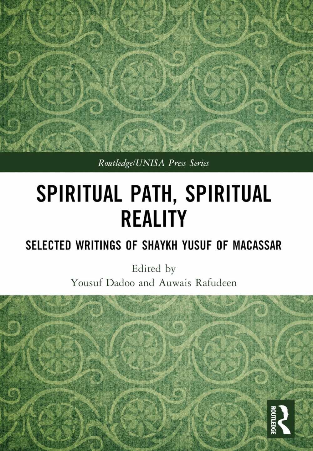 Spiritual Path, Spiritual Reality: Selected Writings of Shaykh Yusuf of Macassar