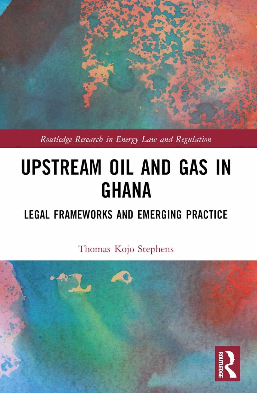 Upstream Oil and Gas in Ghana: Legal Frameworks and Emerging Practice