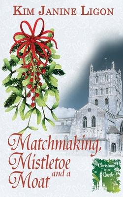 Matchmaking, Mistletoe and a Moat