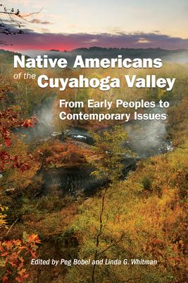 Native Americans of the Cuyahoga Valley: From Early Peoples to Contemporary Issues