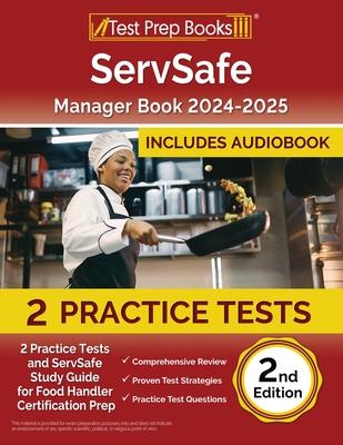 ServSafe Manager Book 2024-2025: 2 Practice Tests and ServSafe Study Guide for Food Handler Certification Prep [2nd Edition]