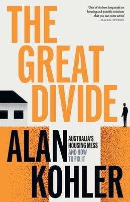 The Great Divide: Australia’s Housing Mess and How to Fix It